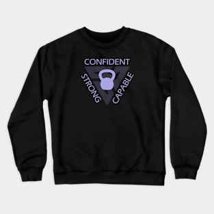 Strong Confident Capable Crewneck Sweatshirt